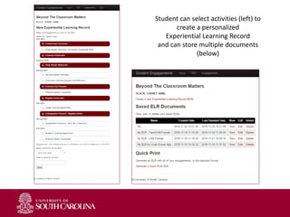Student can select activities (left) to
create a personalized
Experiential Learning Record
and can store multiple documents
(below)
 