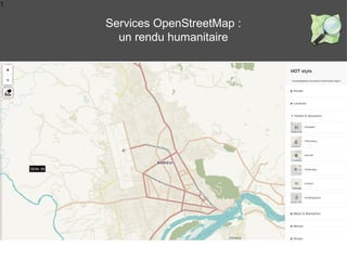 1
Services OpenStreetMap :
un rendu humanitaire
 