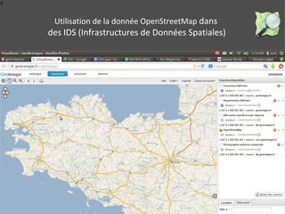 1
Utilisation de la donnée OpenStreetMap dans
des IDS (Infrastructures de Données Spatiales)
 