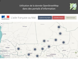 1
Utilisation de la donnée OpenStreetMap
dans des portails d'information
 