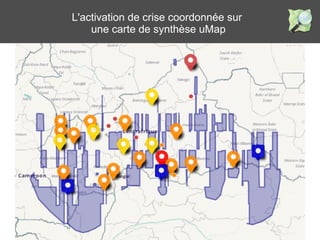 L'activation de crise coordonnée sur
une carte de synthèse uMap
 