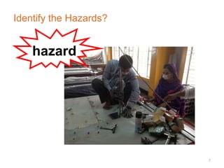 Identify the Hazards?
7
hazard
 