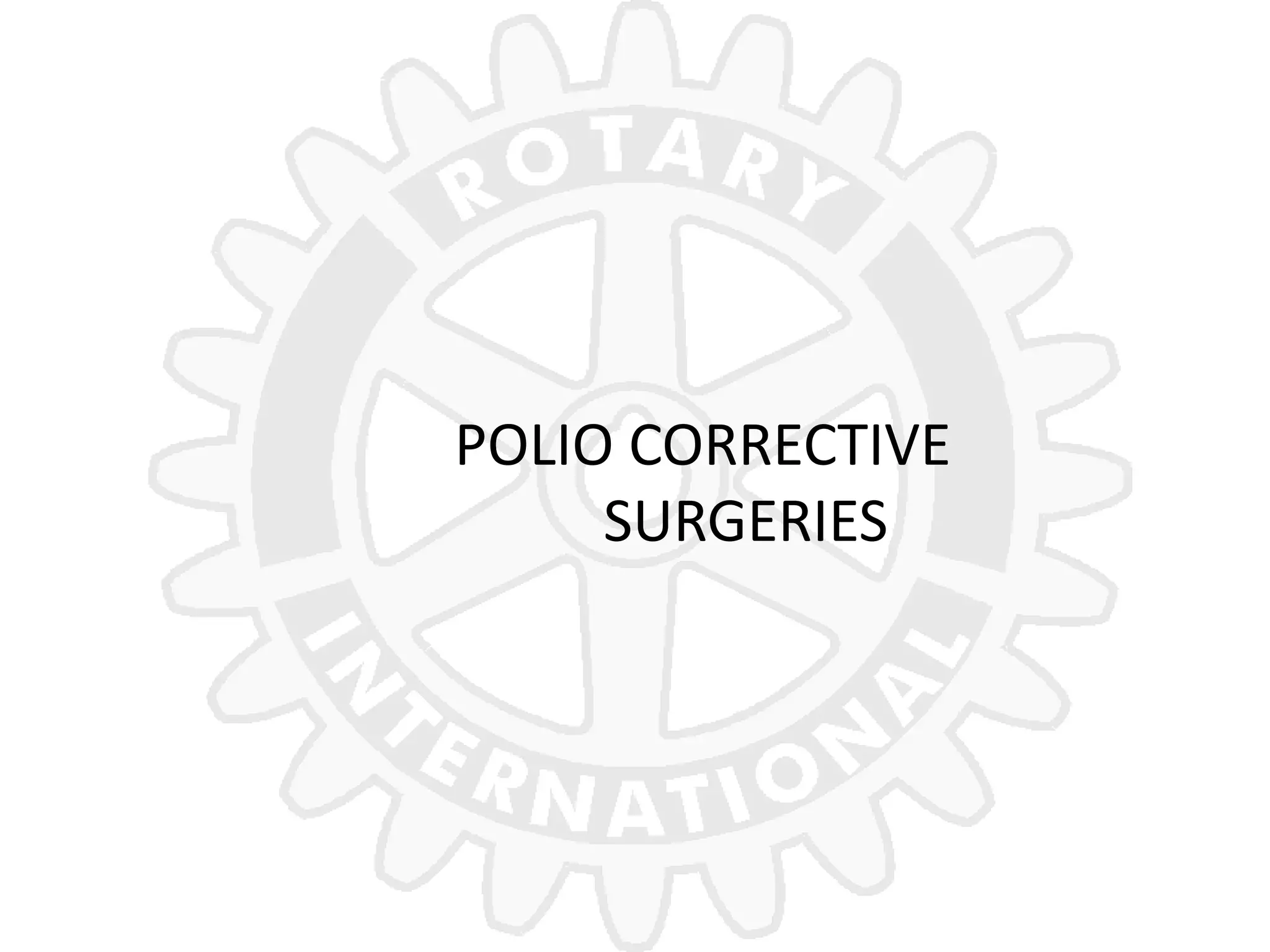 POLIO CORRECTIVE
     SURGERIES
 