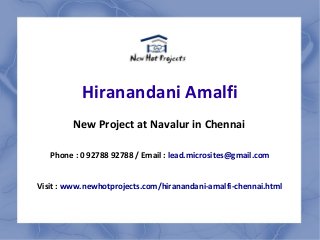 Hiranandani Amalfi
New Project at Navalur in Chennai
Phone : 0 92788 92788 / Email : lead.microsites@gmail.com
Visit : www.newhotprojects.com/hiranandani-amalfi-chennai.html
 