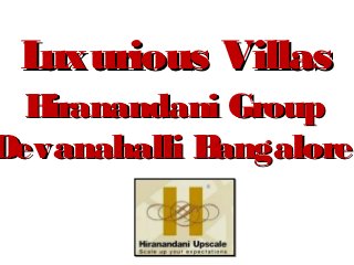 Luxurious Villas
  Hiranandani Group
Devanahalli Bangalore
 