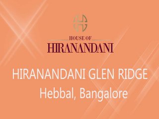 Hiranandani Glen Ridge Bangalore | Price | Location Hebbal