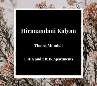 Hiranandani Kalyan
Thane, Mumbai
1 BHK and 2 BHK Apartments
 