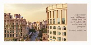 Actual Image of Hiranandani Business Park
Long commute
hours will become
history when you
reside right beside
the landmark of
prosperity
Hiranandani Business Park
 