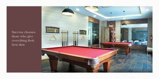 Actual Image of Billiard Room
Success chooses
those who ve
everything their
best shot
 
