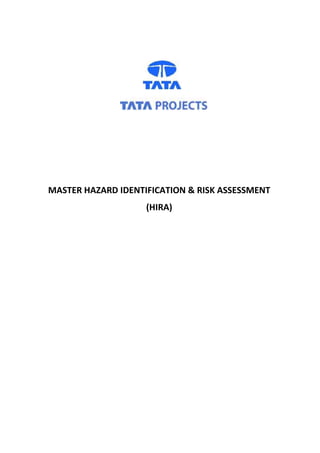MASTER HAZARD IDENTIFICATION & RISK ASSESSMENT
(HIRA)
 