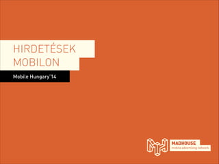 HIRDETÉSEK
MOBILON
Mobile Hungary’14
 
