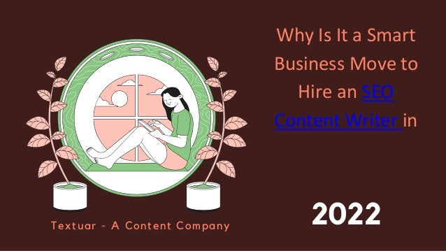2022
Why Is It a Smart
Business Move to
Hire an SEO
Content Writer in
Textuar - A Content Company
 