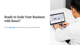 Ready to Scale Your Business
with React?
Contact CnEL India today to discuss your project requirements
 