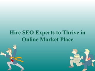 Hire SEO Experts to Thrive in Online Market Place 