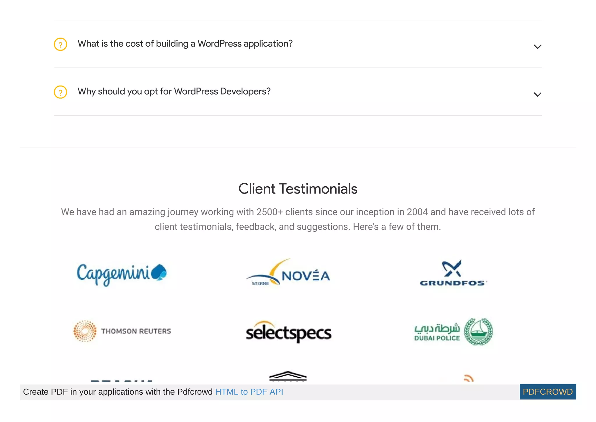What is the cost of building a WordPress application?? 
Why should you opt for WordPress Developers?? 
Client Testimonials
We have had an amazing journey working with 2500+ clients since our inception in 2004 and have received lots of
client testimonials, feedback, and suggestions. Here’s a few of them.
Create PDF in your applications with the Pdfcrowd HTML to PDF API PDFCROWD
 