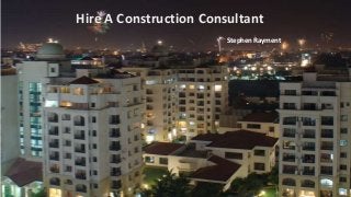 Hire A Construction Consultant
Stephen Rayment
 