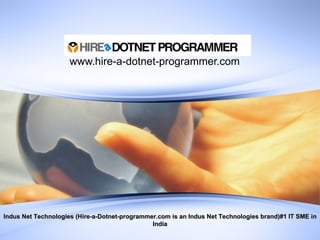 www.hire-a-dotnet-programmer.com Indus Net Technologies (Hire-a-Dotnet-programmer.com is an Indus Net Technologies brand)#1 IT SME in India 