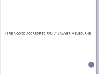 HIRE A GOOD ACCREDITED FAMILY LAWYER MELBOURNE
 