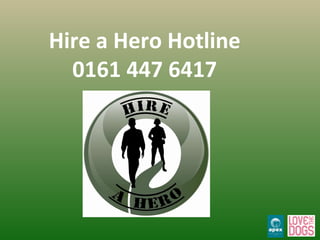 Hire a Hero Hotline 0161 447 6417 