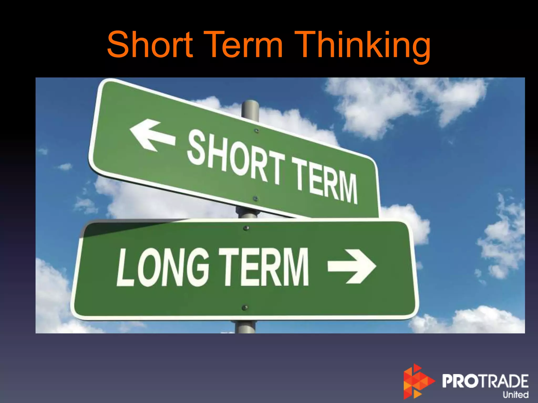 Short Term Thinking
 
