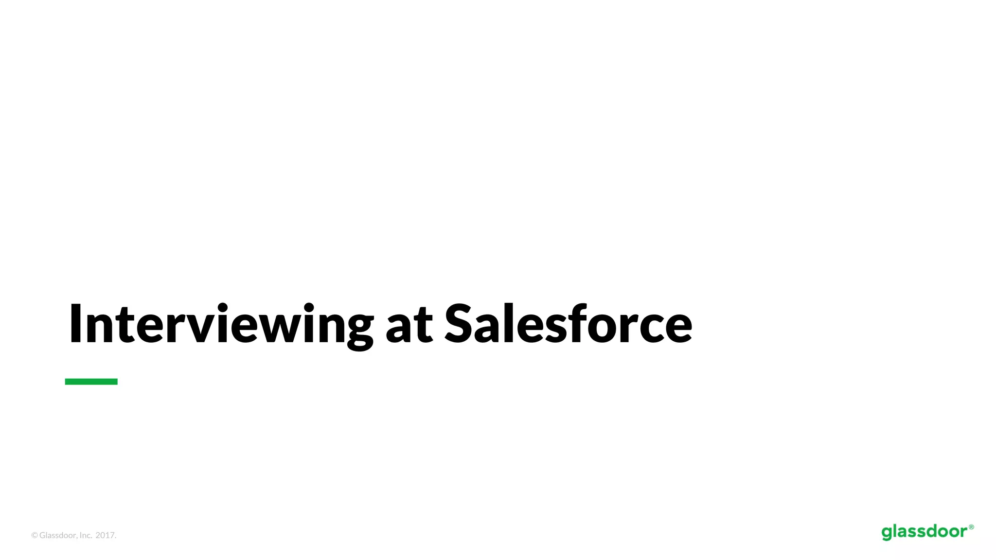 © Glassdoor, Inc. 2017.
Interviewing at Salesforce
 