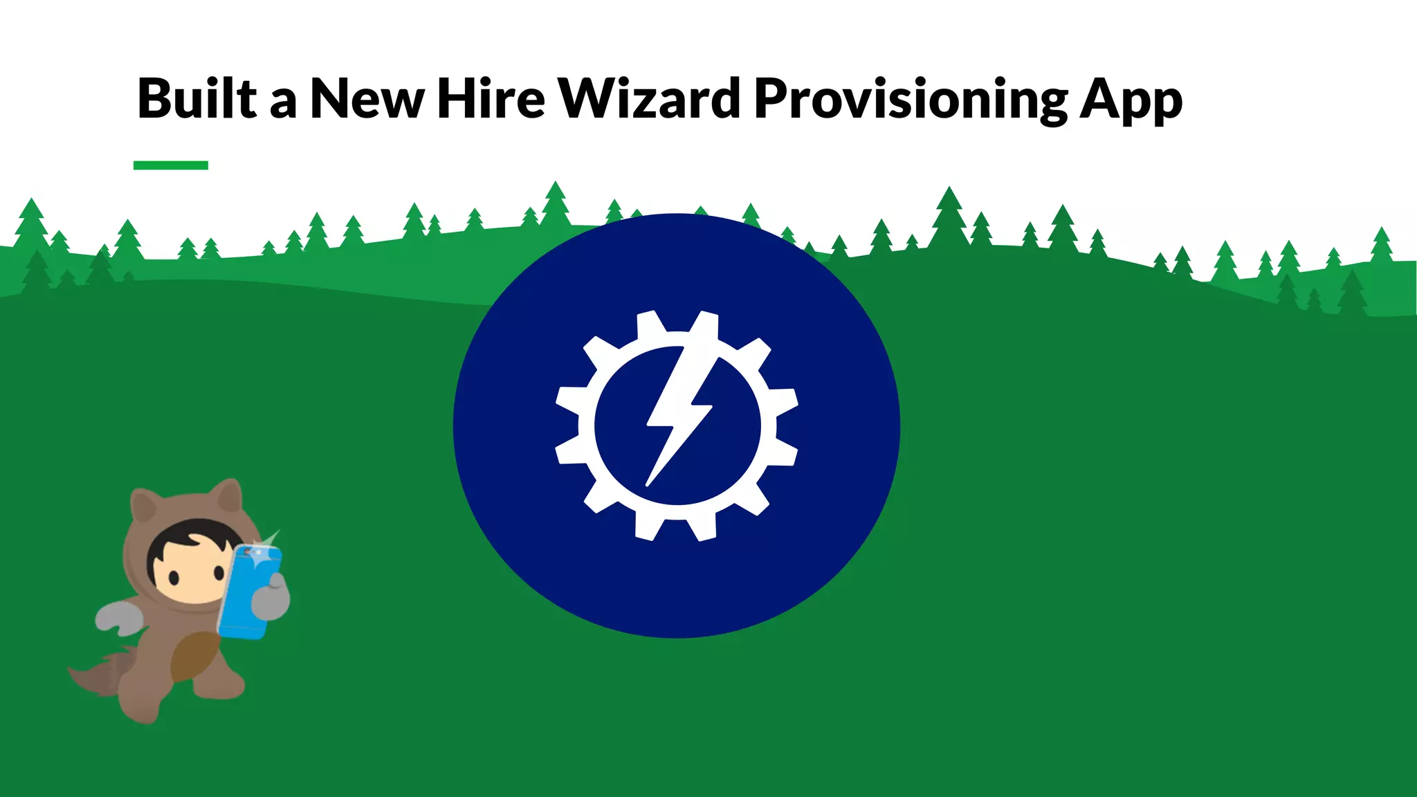 © Glassdoor, Inc. 2017.
Built a New Hire Wizard Provisioning App
 
