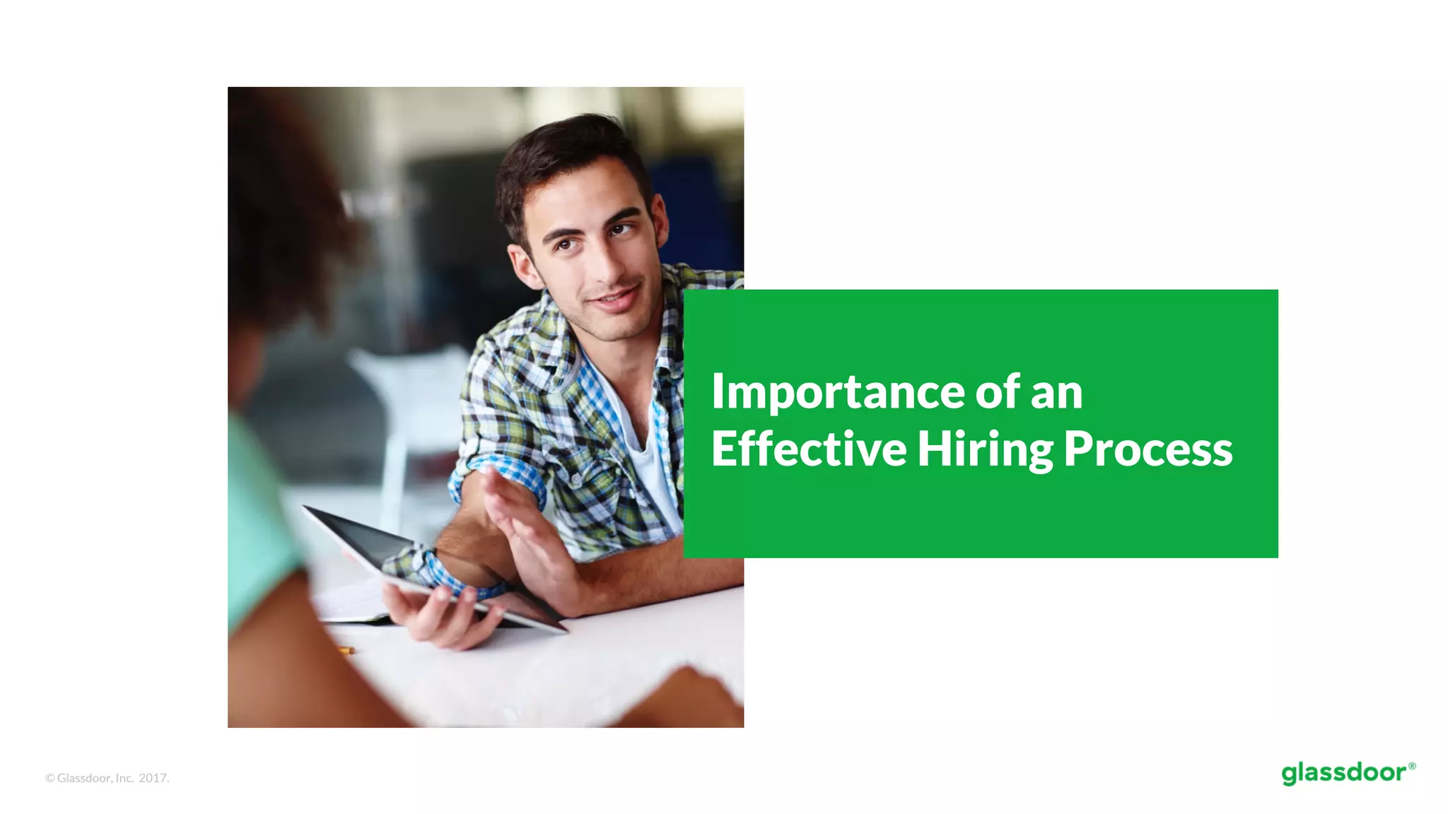 © Glassdoor, Inc. 2017.
Importance of an
Effective Hiring Process
 