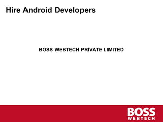 Hire Android Developers ,[object Object]