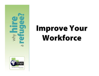 Improve Your
Workforce

 