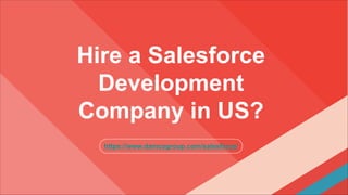 Hire a Salesforce
Development
Company in US?
https://www.damcogroup.com/salesforce/
 