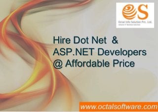 Hire Dot Net &
ASP.NET Developers
@ Affordable Price

 