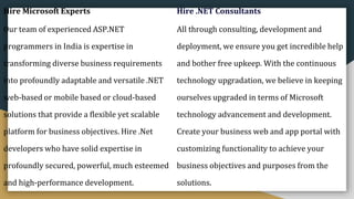 Hire Microsoft Experts
Our team of experienced ASP.NET
programmers in India is expertise in
transforming diverse business ...