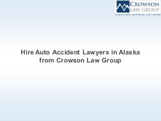 Hire Auto Accident Lawyers in Alaska
from Crowson Law Group
 