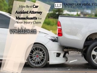Hire Best Car
Accident Attorney
Massachusetts For
Your Injury Claim
 