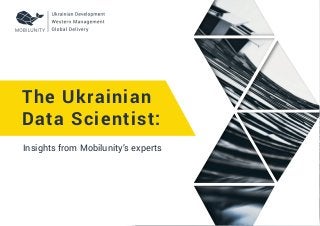 The Ukrainian
Data Scientist:
Insights from Mobilunity’s experts
 