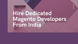 Hire Dedicated
Magento Developers
From India
 