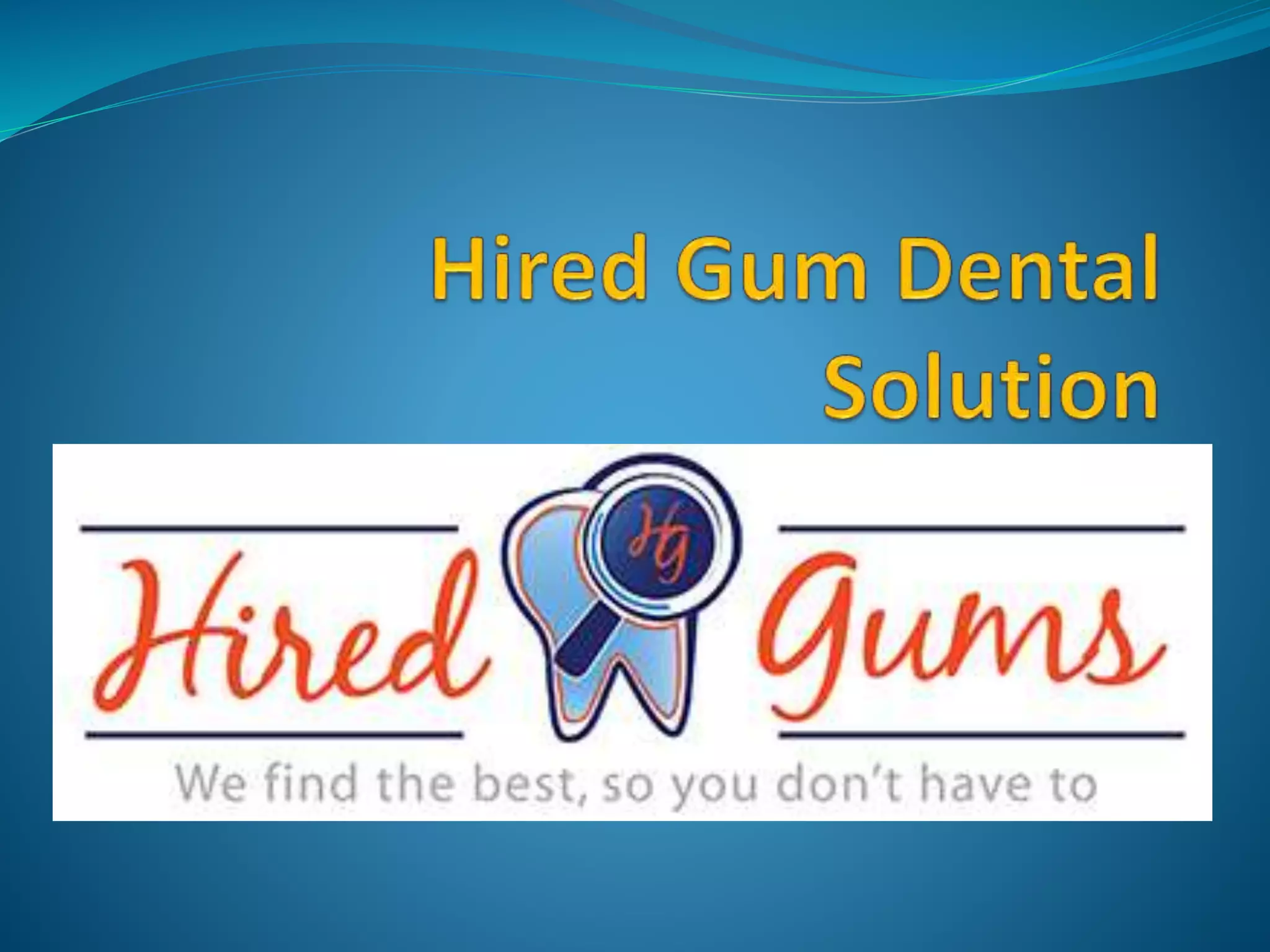Hired gum dental solution PPT