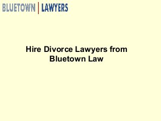 Hire Divorce Lawyers from
Bluetown Law
 