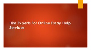 Hire Experts For Online Essay Help
Services
 