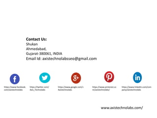 Contact Us:
Shukan
Ahmedabad,
Gujarat-380061, INDIA
Email Id: axistechnolabsseo@gmail.com
www.axistechnolabs.com/
https://...