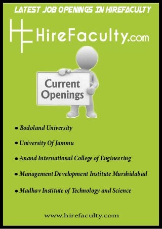Latest Job Openings In HireFaculty
www.hirefaculty.com
Anand International College of Engineering
Management Development Institute Murshidabad
Madhav Institute of Technology and Science
University Of Jammu
Bodoland University
 
