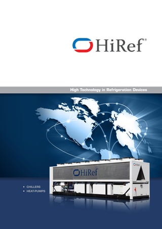 High Technology in Refrigeration Devices
• CHILLERS
• HEAT-PUMPS
 