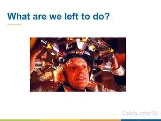 What are we left to do?
 