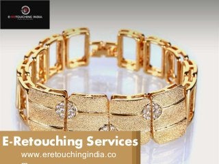 E-Retouching Services
www.eretouchingindia.co
 