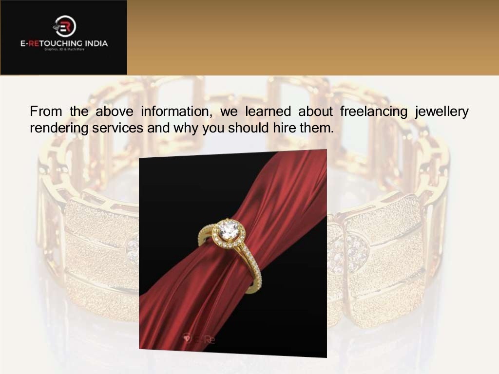 From the above information, we learned about freelancing jewellery
rendering services and why you should hire them.
 