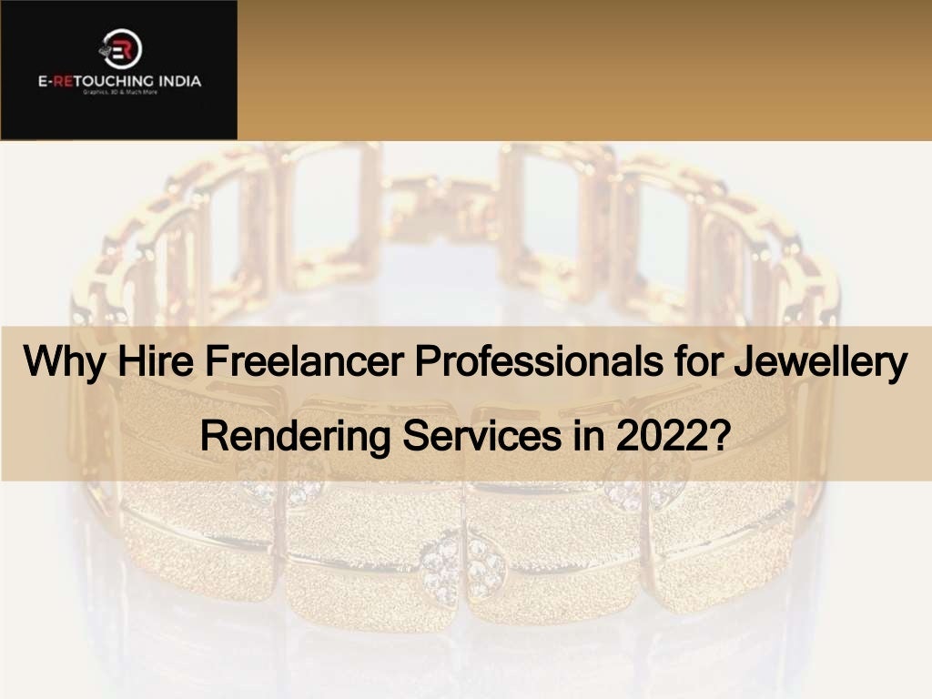 Why Hire Freelancer Professionals for Jewellery
Rendering Services in 2022?
 