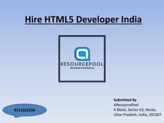 Hire HTML5 Developer India
Submitted By
AResourcePool
A Block, Sector 63, Noida,
Uttar Pradesh, India, 201307
9711621550
 