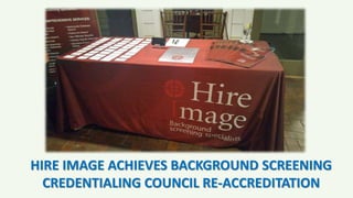 HIRE IMAGE ACHIEVES BACKGROUND SCREENING
CREDENTIALING COUNCIL RE-ACCREDITATION
 