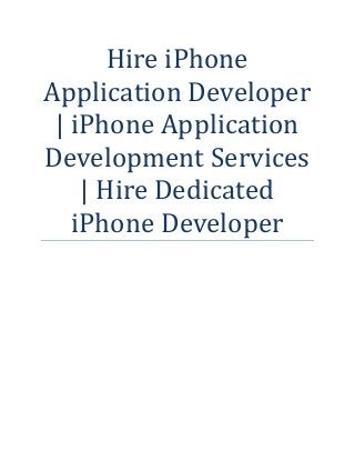 Hire iPhone
Application Developer
| iPhone Application
Development Services
| Hire Dedicated
iPhone Developer

 
