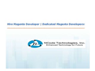 Hire Magento Developer | Dedicated Magento Developers:
______________________________________________
 
